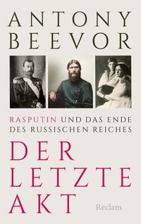 Produktbild: Der letzte Akt. Rasputin und das Ende des Russischen Reiches
