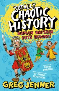 Produktbild: Totally Chaotic History: Roman Britain Gets Rowdy!