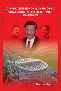Produktbild: Xi Jinping's Discourse of Socialism with Chinese Characteristics for a New Era (2012-2017), Deconstructed