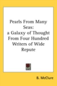 Produktbild: Pearls from Many Seas: A Galaxy of Thought from Four Hundred Writers of Wide Repute