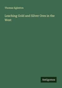 Produktbild: Leaching Gold and Silver Ores in the West
