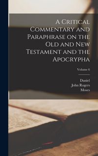 Produktbild: A Critical Commentary and Paraphrase on the Old and New Testament and the Apocrypha; Volume 6