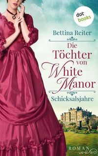 Produktbild: Die T&ouml;chter von White Manor - Schicksalsjahre