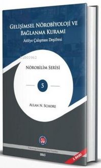 Produktbild: Gelisimsel N&ouml;robiyoloji ve Baglanma Kurami - At&ouml;lye Calismasi Desifresi Ciltli