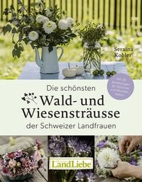 Produktbild Die schönsten Wald- und Wiesensträusse der Schweizer Landfrauen