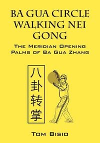 Bild vom Artikel Ba Gua Circle Walking Nei Gong vom Autor Tom Bisio