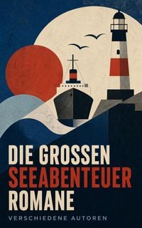 Produktbild: Die gro&szlig;en Seeabenteuerromane