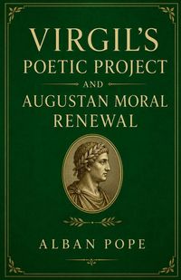 Produktbild: Virgil's Poetic Project and Augustan Moral Renewal