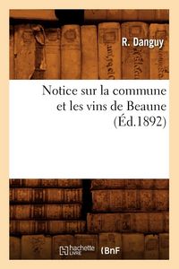Produktbild: Notice sur la commune et les vins de Beaune (&Eacute;d.1892)