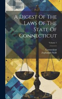 Produktbild: A Digest Of The Laws Of The State Of Connecticut; Volume 1