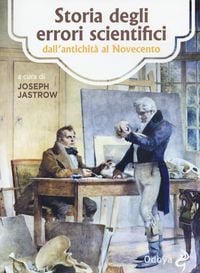 Produktbild: Storia degli errori scientifici dall'antichit&agrave; al Novecento