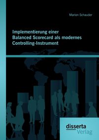 Produktbild: Implementierung einer Balanced Scorecard als modernes Controlling-Instrument