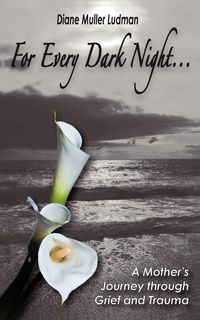 Produktbild: For Every Dark Night . . . A Mother's Journey through Grief and Trauma