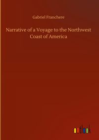 Produktbild: Narrative of a Voyage to the Northwest Coast of America