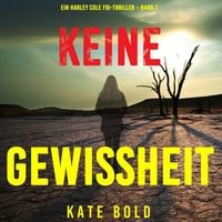 Produktbild: Keine Gewissheit (Ein Harley Cole FBI-Thriller &ndash; Band 7)