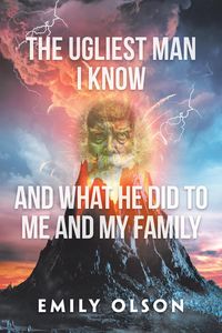 Produktbild: The Ugliest Man I Know and What He Did to Me and My Family