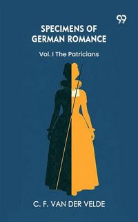 Produktbild: Specimens Of German Romance Vol. I The Patricians