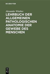 Produktbild: Lehrbuch der allgemeinen pathologischen Anatomie der Gewebe des Menschen