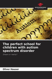Produktbild: The perfect school for children with autism spectrum disorder