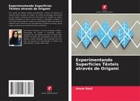 Produktbild: Experimentando Superf&iacute;cies T&ecirc;xteis atrav&eacute;s de Origami