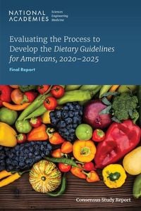 Produktbild: Evaluating the Process to Develop the Dietary Guidelines for Americans, 2020-2025