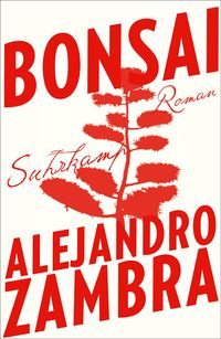 Bild vom Artikel Bonsai vom Autor Alejandro Zambra