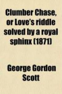 Produktbild: Clumber Chase, or Love's Riddle Solved by a Royal Sphinx