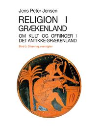 Produktbild: Religion i Gr&aelig;kenland - Om kult og ofringer i det antikke Gr&aelig;kenland