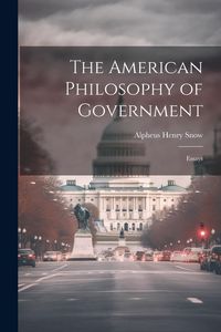Produktbild: The American Philosophy of Government: Essays