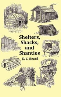 Produktbild: Shelters, Shacks and Shanties - With 1914 Cover and Over 300 Original Illustrations