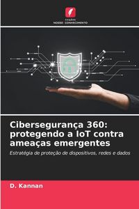 Produktbild: Ciberseguran&ccedil;a 360: protegendo a IoT contra amea&ccedil;as emergentes