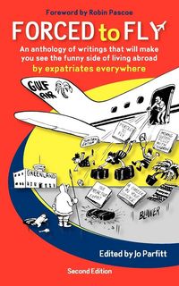 Produktbild: Forced to Fly - An Anthology of Writings That Will Make You See the Funny Side of Living Abroad