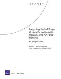 Produktbild: Integrating the Full Range of Security Cooperation Programs Into Air Force Planning