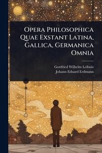 Produktbild: Opera Philosophica Quae Exstant Latina, Gallica, Germanica Omnia