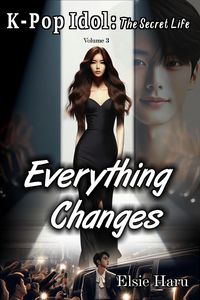 Produktbild: Everything Changes (K-pop Idol: The Secret Life, #3)