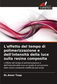 Produktbild: L'effetto del tempo di polimerizzazione e dell'intensit&agrave; della luce sulla resina composita