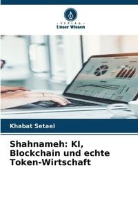 Produktbild: Shahnameh: KI, Blockchain und echte Token-Wirtschaft