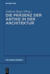 Produktbild: Die Pr&auml;senz der Antike in der Architektur