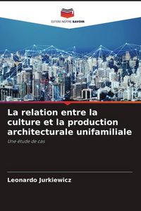 Produktbild: La relation entre la culture et la production architecturale unifamiliale