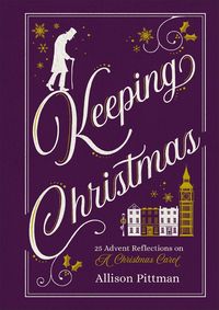 Produktbild: Pittman, A: Keeping Christmas - 25 Advent Reflections on A C