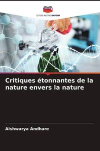 Produktbild: Critiques &eacute;tonnantes de la nature envers la nature