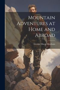 Produktbild: Mountain Adventures at Home and Abroad