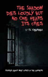 Produktbild: The Shadow Dies Loudly But No One Hears Its Cries (The Shadow Codex, #1)