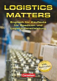 Produktbild: Logistics Matters - Englisch f&uuml;r Kaufleute f&uuml;r Spedition und Logistikdienstleistung - B1-Mitte B2