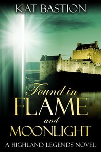 Produktbild: Found in Flame and Moonlight (Highland Legends, #4)
