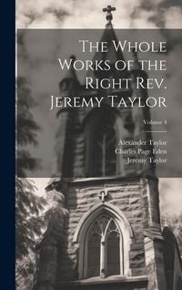 Produktbild: The Whole Works of the Right Rev. Jeremy Taylor; Volume 4