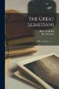 Produktbild: The Great Sebastians; a Melodramatic Comedy