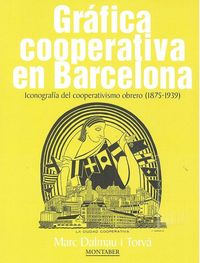 Produktbild: Gr&aacute;fica cooperativa en Barcelona : iconograf&iacute;a del cooperativismo obrero, 1875-1939