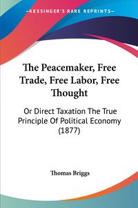 Produktbild: The Peacemaker, Free Trade, Free Labor, Free Thought