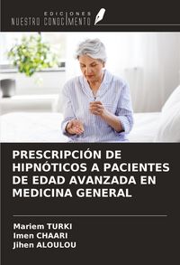 Produktbild: Prescripci&oacute;n De Hipn&oacute;ticos a Pacientes De Edad Avanzada En Medicina General